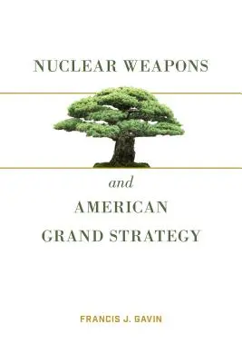 Nuklearwaffen und die amerikanische Grand Strategy - Nuclear Weapons and American Grand Strategy