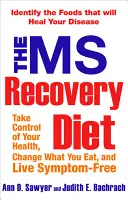 Die MS-Erholungsdiät: Identifizieren Sie die Lebensmittel, die Ihre Krankheit heilen werden - The MS Recovery Diet: Identify the Foods That Will Heal Your Disease