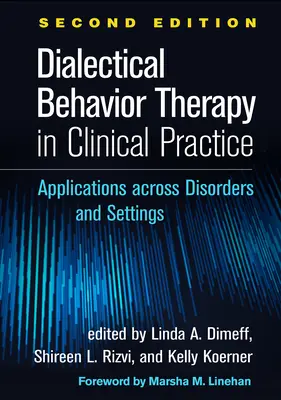 Dialektisch-Behaviorale Therapie in der klinischen Praxis, Zweite Auflage: Anwendungen bei verschiedenen Störungen und in verschiedenen Settings - Dialectical Behavior Therapy in Clinical Practice, Second Edition: Applications Across Disorders and Settings