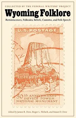 Wyoming Folklore: Erinnerungen, Volksmärchen, Glaube, Bräuche und Volkssprachen - Wyoming Folklore: Reminiscences, Folktales, Beliefs, Customs, and Folk Speech