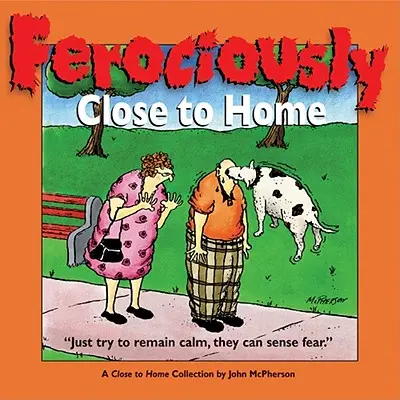 Unerbittlich nah an zu Hause: Eine „Close to Home“-Sammlung - Ferociously Close to Home: A Close to Home Collection