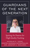 Wächter der nächsten Generation: Die Leidenschaft für qualitativ hochwertigen Unterricht wecken - Guardians of the Next Generation: Igniting the Passion for High-Quality Teaching