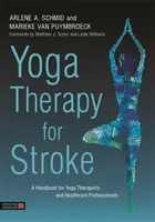 Yogatherapie bei Schlaganfall: Ein Handbuch für Yogatherapeuten und medizinisches Fachpersonal - Yoga Therapy for Stroke: A Handbook for Yoga Therapists and Healthcare Professionals