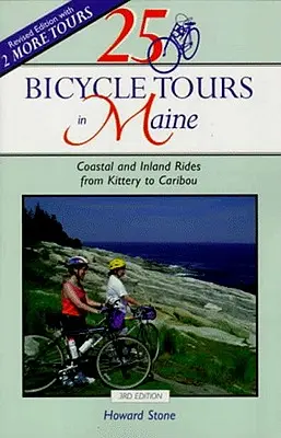 25 Radtouren in Maine: Küsten- und Inlandstouren von Kittery bis Caribou - 25 Bicycle Tours in Maine: Coastal and Inland Rides from Kittery to Caribou