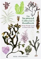 Handbuch für Algensammler - Vom Purpurtang bis zum Pfauenschwanz - Seaweed Collector's Handbook - From Purple Laver to Peacock's Tail