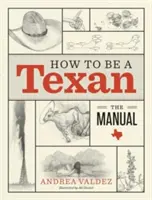 Wie man Texaner wird: Das Handbuch - How to Be a Texan: The Manual