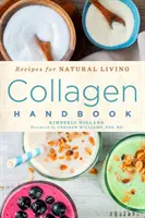 Collagen Handbook, 5: Rezepte für ein natürliches Leben - Collagen Handbook, 5: Recipes for Natural Living