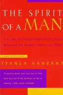 Der Geist eines Mannes: Eine Vision der Transformation für schwarze Männer und die Frauen, die sie lieben - The Spirit of a Man: A Vision of Transformation for Black Men and the Women Who Love Them