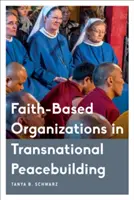 Glaubensbasierte Organisationen in der transnationalen Friedensförderung - Faith-Based Organizations in Transnational Peacebuilding