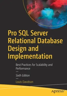 Pro SQL Server - Entwurf und Implementierung relationaler Datenbanken: Best Practices für Skalierbarkeit und Leistung - Pro SQL Server Relational Database Design and Implementation: Best Practices for Scalability and Performance