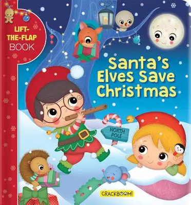 Die Elfen des Weihnachtsmanns retten Weihnachten: Ein Buch zum Aufklappen - Santa's Elves Save Christmas: A Lift-The-Flap Book