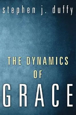 Die Dynamik der Gnade - The Dynamics of Grace