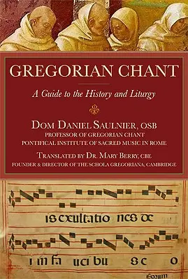 Gregorianischer Choral: Ein Leitfaden zu Geschichte und Liturgie - Gregorian Chant: A Guide to the History and Liturgy