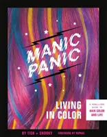Manic Panic Living in Color: Ein rebellischer Leitfaden zu Haarfarbe und Leben - Manic Panic Living in Color: A Rebellious Guide to Hair Color and Life