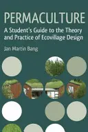 Permakultur: Ein Leitfaden für Studenten zur Theorie und Praxis der Ökodorfgestaltung - Permaculture: A Student's Guide to the Theory and Practice of Ecovillage Design