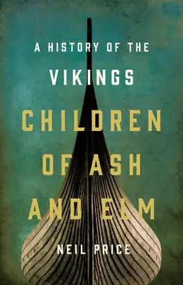 Kinder von Esche und Ulme: Eine Geschichte der Wikinger - Children of Ash and Elm: A History of the Vikings