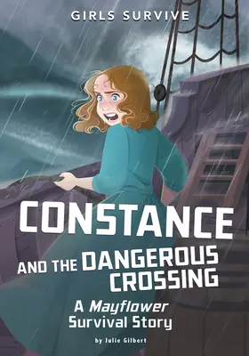 Constance und die gefährliche Überfahrt: Eine Mayflower-Überlebensgeschichte - Constance and the Dangerous Crossing: A Mayflower Survival Story