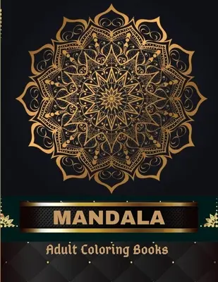 Mandala Adult Coloring Books 100 Seiten: Malbuch für Erwachsene Die Kunst des Mandalas: Stress, Entlastung Mandala Designs für Erwachsene Entspannung - Mandala Adult Coloring Books 100 Pages: Adult Coloring Book The Art of Mandala: Stress, Relieving Mandala Designs for Adults Relaxation