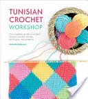 Workshop Tunesisch häkeln: Der komplette Leitfaden für moderne tunesische Häkelstiche, Techniken und Muster - Tunisian Crochet Workshop: The Complete Guide to Modern Tunisian Crochet Stitches, Techniques and Patterns