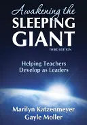 Den schlafenden Riesen wecken: Wie Lehrer sich zu Führungskräften entwickeln können - Awakening the Sleeping Giant: Helping Teachers Develop as Leaders