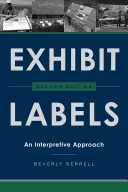 Exponat-Etiketten: Ein interpretativer Ansatz, Zweite Ausgabe - Exhibit Labels: An Interpretive Approach, Second Edition