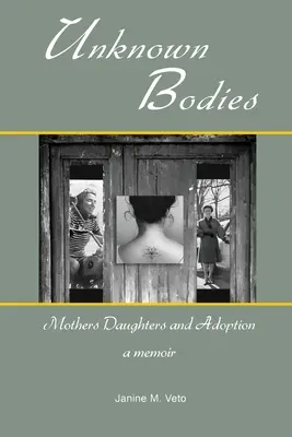 Unbekannte Körper: Mütter, Töchter und Adoption - Unknown Bodies: Mothers Daughters and Adoption