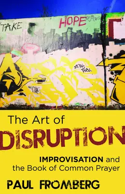 Die Kunst der Unterbrechung: Improvisation und das Book of Common Prayer - The Art of Disruption: Improvisation and the Book of Common Prayer