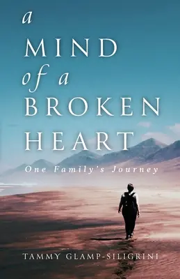 Der Geist eines gebrochenen Herzens: Die Reise einer Familie - A Mind of a Broken Heart: One Family's Journey