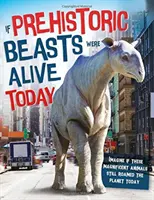 Wenn prähistorische Biester heute leben würden - Stell dir vor, diese verblüffenden Tiere würden heute auf der Erde leben - If Prehistoric Beasts Were Alive Today - Imagine If These Mind-Boggling Animals Roamed The Planet Today