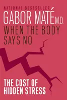 Wenn der Körper Nein sagt - Der Preis des verborgenen Stresses - When The Body Says No - The Cost of Hidden Stress