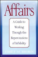 Affären: Ein Leitfaden zur Bewältigung der Folgen von Untreue - Affairs: A Guide to Working Through the Repercussions of Infidelity