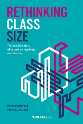 Klassengröße neu denken: Die komplexe Geschichte der Auswirkungen auf Lehren und Lernen - Rethinking Class Size: The Complex Story of Impact on Teaching and Learning