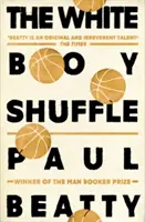 White Boy Shuffle - Von dem mit dem Man Booker-Preis ausgezeichneten Autor von The Sellout - White Boy Shuffle - From the Man Booker prize-winning author of The Sellout