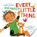 Every Little Thing: Basierend auf dem Lied 'Three Little Birds' von Bob Marley (Musikbücher für Kinder, Afroamerikanische Babybücher, Bob Marle - Every Little Thing: Based on the Song 'Three Little Birds' by Bob Marley (Music Books for Children, African American Baby Books, Bob Marle