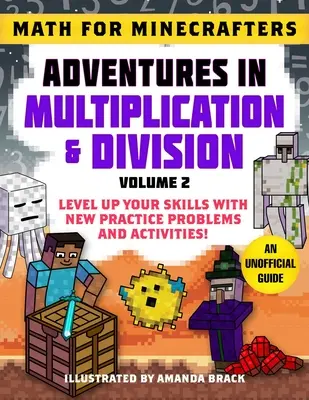 Mathe für Minecrafters: Abenteuer in Multiplikation und Division (Band 2): Verbessern Sie Ihre Fähigkeiten mit neuen Übungsaufgaben und Aktivitäten! - Math for Minecrafters: Adventures in Multiplication & Division (Volume 2): Level Up Your Skills with New Practice Problems and Activities!