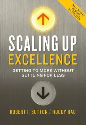 Scaling Up Excellence: Mehr erreichen, ohne sich mit weniger zufrieden zu geben - Scaling Up Excellence: Getting to More Without Settling for Less