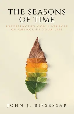 Die Jahreszeiten der Zeit: Gottes Wunder der Veränderung in Ihrem Leben erleben - The Seasons of Time: Experiencing God's Miracle of Change in Your Life