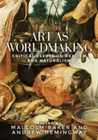 Kunst als Welterzeugung: Kritische Essays über Realismus und Naturalismus - Art as Worldmaking: Critical Essays on Realism and Naturalism