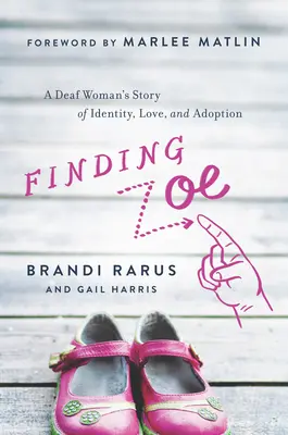 Die Suche nach Zoe: Die Geschichte einer gehörlosen Frau über Identität, Liebe und Adoption - Finding Zoe: A Deaf Woman's Story of Identity, Love, and Adoption
