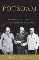 Potsdam: Das Ende des Zweiten Weltkriegs und die Neugestaltung Europas - Potsdam: The End of World War II and the Remaking of Europe