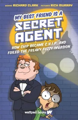 Mein bester Freund ist ein Geheimagent: Wie Chip zum C.H.I.P. wurde und die Invasion der Freaky Fuzzy vereitelte - My Best Friend Is a Secret Agent: How Chip Became C.H.I.P. and Foiled the Freaky Fuzzy Invasion