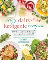 Einfache milchfreie ketogene Rezepte, 1: Familienlieblinge kohlenhydratarm und gesund gemacht - Easy Dairy-Free Ketogenic Recipes, 1: Family Favorites Made Low-Carb and Healthy