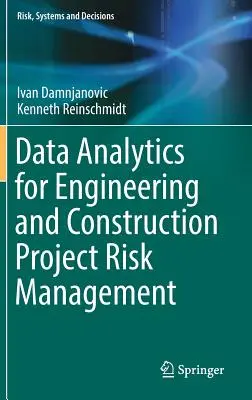 Datenanalyse für das Risikomanagement von Ingenieur- und Bauprojekten - Data Analytics for Engineering and Construction Project Risk Management