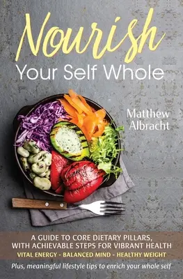 Ernähre dein Selbst ganz - Nourish Your Self Whole