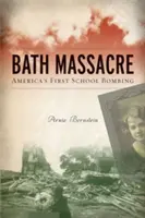 Bad-Massaker: Amerikas erstes Schulbombardement - Bath Massacre: America's First School Bombing