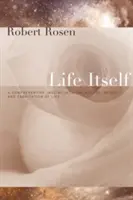 Das Leben an sich: Eine umfassende Untersuchung über die Natur, den Ursprung und die Entstehung des Lebens - Life Itself: A Comprehensive Inquiry Into the Nature, Origin, and Fabrication of Life
