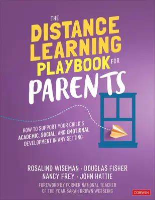 Das Fernlern-Handbuch für Eltern: Wie Sie die akademische, soziale und emotionale Entwicklung Ihres Kindes in jeder Umgebung unterstützen können - The Distance Learning Playbook for Parents: How to Support Your Child′s Academic, Social, and Emotional Development in Any Setting