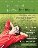 Ein stiller, ruhiger Ort für Teenager: Ein Achtsamkeits-Arbeitsbuch zum Abbau von Stress und schwierigen Emotionen - A Still Quiet Place for Teens: A Mindfulness Workbook to Ease Stress and Difficult Emotions