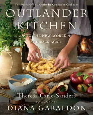 Outlander-Küche: In die neue Welt und wieder zurück: Das zweite offizielle Outlander-Begleitkochbuch - Outlander Kitchen: To the New World and Back Again: The Second Official Outlander Companion Cookbook