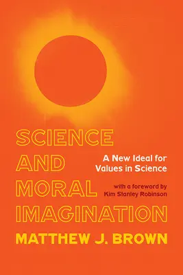 Wissenschaft und moralische Vorstellungskraft: Ein neues Ideal für Werte in der Wissenschaft - Science and Moral Imagination: A New Ideal for Values in Science